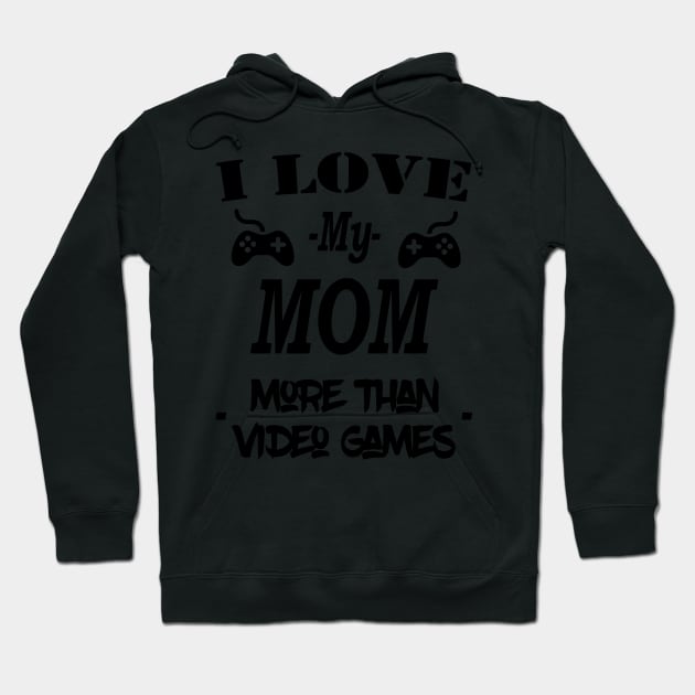 Cool I Love My Mom More Than Video Games Hoodie by Islanr